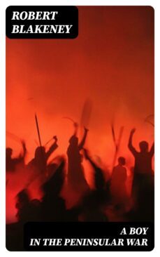 a boy in the peninsular war (ebook)-robert blakeney-8596547347026