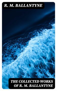 the collected works of r. m. ballantyne (ebook)-henry james-8596547394426