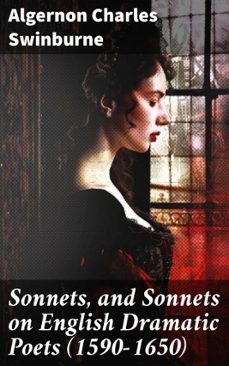 sonnets, and sonnets on english dramatic poets (1590-1650) (ebook)-algernon charles swinburne-8596547666226