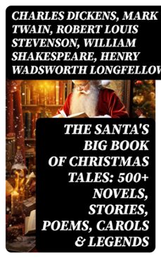 the santa's big book of christmas tales: 500+ novels, stories, poems, carols &amp; legends (ebook)-charles dickens-mark twain-robert louis stevenson-8596547721826