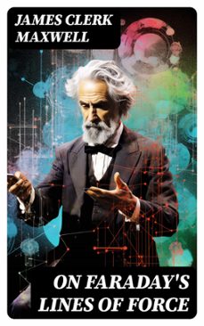 on faraday's lines of force (ebook)-james clerk maxwell-8596547724926