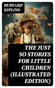 the just so stories for little children (illustrated edition) (ebook)-rudyard kipling-8596547756026