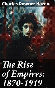 the rise of empires: 1870-1919 (ebook)-charles downer hazen-8596547772026
