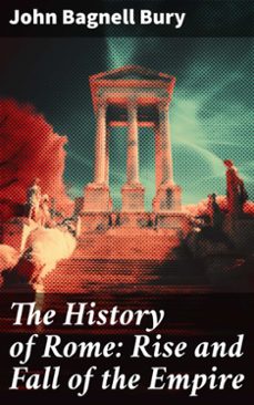 the history of rome: rise and fall of the empire (ebook)-john bagnell bury-8596547775126