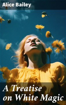 a treatise on white magic (ebook)-alice bailey-8596547792826