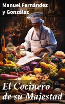 el cocinero de su majestad (ebook)-manuel fernandez y gonzalez-8596547819226