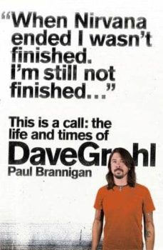 this is a call: the life and times of dave grohl-paul brannigan-9780007391226