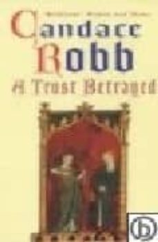 a turst betrayed: v.1-candace robb-9780099410126