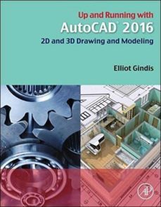 up and running with autocad 2016: 2d and 3d drawing and modeling-elliiot gindis-9780128035726