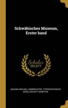 schwabisches museum, erster band-9780270692426