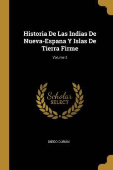 historia de las indias de nueva-espana y islas de tierra firme; volume 2-9780270949926