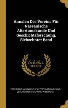 annalen des vereins fur nassauische altertumskunde und geschichtsforschung, siebzehnter band-9780274114726
