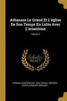 athanase le grand et leglise de son temps en lutte avec larianisme; volume 2-9780274315826