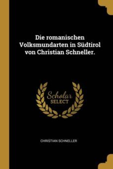 die romanischen volksmundarten in sdtirol von christian schneller.-9780274319626