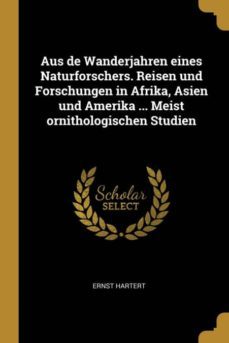 aus de wanderjahren eines naturforschers. reisen und forschungen in afrika, asien und amerika ... meist ornithologischen studien-9780274332526
