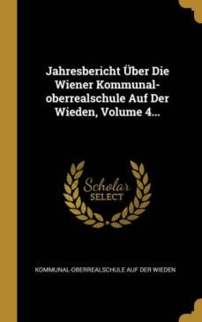 jahresbericht uber die wiener kommunaloberrealschule auf der wieden volume 4-9780274964826