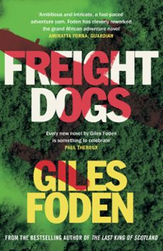 freight dogs (ebook)-giles foden-9780297868026