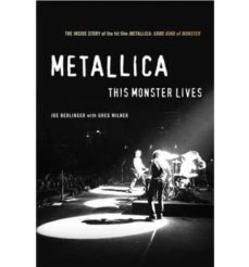 metallica: this monster lives: the inside story of some kind of m onster-joe berlinger-greg milner-9780312333126
