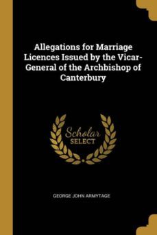 allegations for marriage licences issued by the vicar-general of the archbishop of canterbury-9780530549026