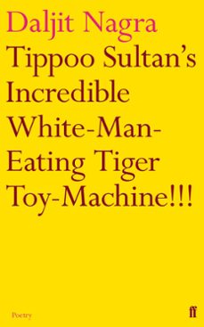 tippoo sultan's incredible white-man-eating tiger toy-machine!!! (ebook)-daljit nagra-9780571264926