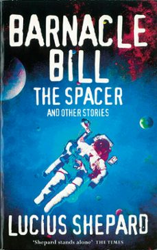 barnacle bill the spacer and other stories (ebook)-lucius shepard-9780575105126