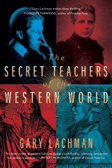the secret teachers of the western world (ebook)-gary lachman-9780698137226