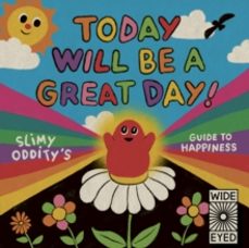 today will be a great day!-slimy oddity-9780711269026