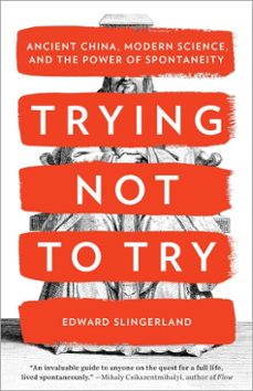trying not to try (ebook)-edward slingerland-9780770437626