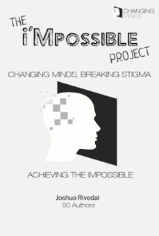 the i'mpossible project: volume 2—changing minds, breaking stigma, achieving the impossible-josh rivedal-9780986096426