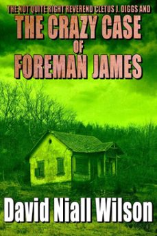 the not quite right reverend cletus j. diggs &amp; the crazy case of foreman james (ebook)-david niall wilson-9781310728426