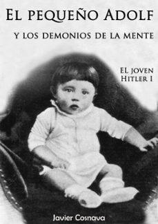 el joven hitler 1 (el pequeño adolf y los demonios de la mente) (ebook)-javier cosnava-9781311779526