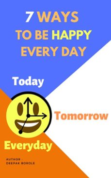 7 ways to be happy every day (ebook)-deepak borole-9781393804826
