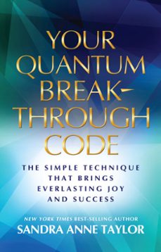 your quantum breakthrough code (ebook)-sandra anne taylor-9781401947026