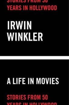 a life in movies: stories from 50 years in hollywood-irwin winkler-9781419734526