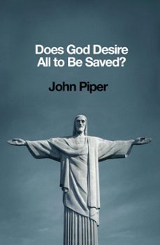 does god desire all to be saved? (ebook)-john piper-9781433537226