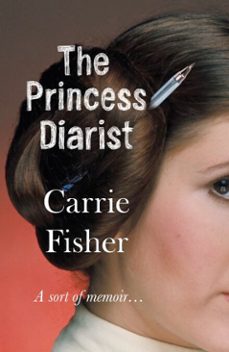 the princess diarist (ebook)-carrie fisher-9781473541726