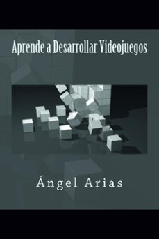 aprende a desarrollar videojuegos (ebook)-angel arias-9781496124326