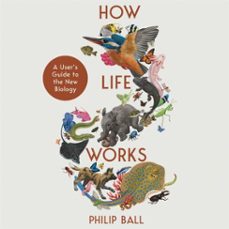 how life works-philip ball-9781529096026