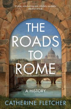 the roads to rome (ebook)-catherine fletcher-9781529928426
