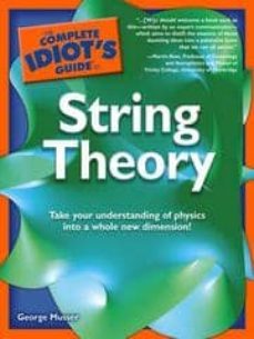 the complete idiot s guide to string theory-george musser-9781592577026