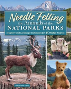 needle felting the animals of the national parks (ebook)-claudia marie lenart-9781637417126