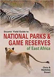 stuarts' field guide to game and nature reserves of east africa-chris stuart-9781775840626