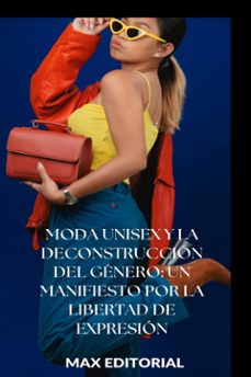 moda unisex y la deconstruccion del genero: un manifiesto por la libertad de expresion (ebook)-max editorial-9781779714626