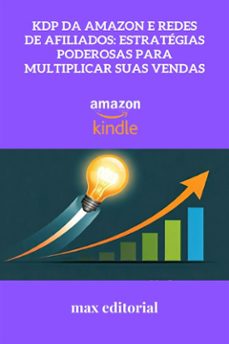 kdp da amazon e redes de afiliados: estrategias poderosas para multiplicar suas vendas (ebook)-9781779740526