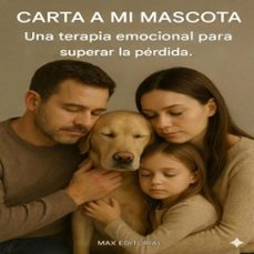 carta a mi mascota: una terapia emocional para superar la perdida (ebook)-max editorial-9781779746726