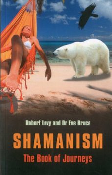 shamanism: the book of journeys (ebook)-robert levy-eve bruce-9781780998626