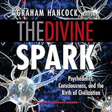 the divine spark: psychedelics, consciousness and the birth of civilization-9781781805626