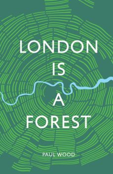 london is a forest (ebook)-paul wood-9781787133426