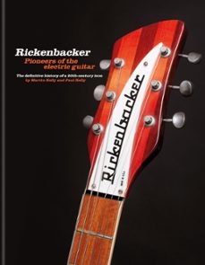 rickenbacker guitars: pioneers of the electric guitar (ebook)-martin kelly-paul kelly-9781788404426