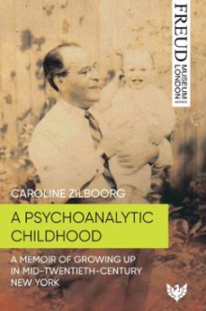 a psychoanalytic childhood (ebook)-caroline zilboorg-9781800133426
